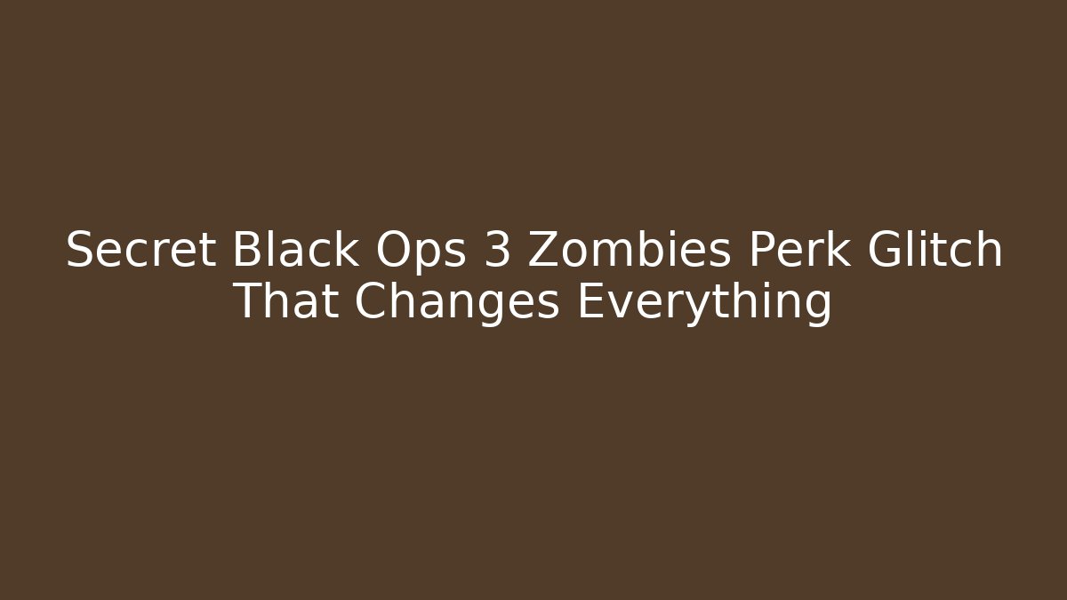 Secret Black Ops 3 Zombies Perk Glitch That Changes Everything