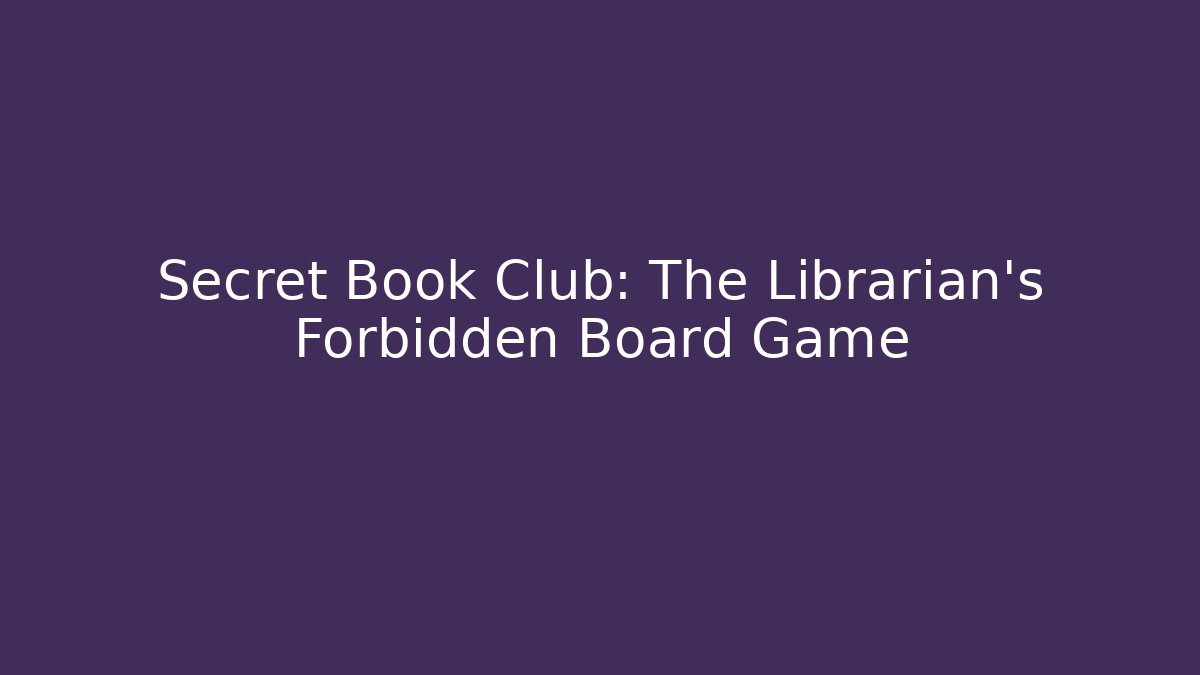 Secret Book Club: The Librarian's Forbidden Board Game