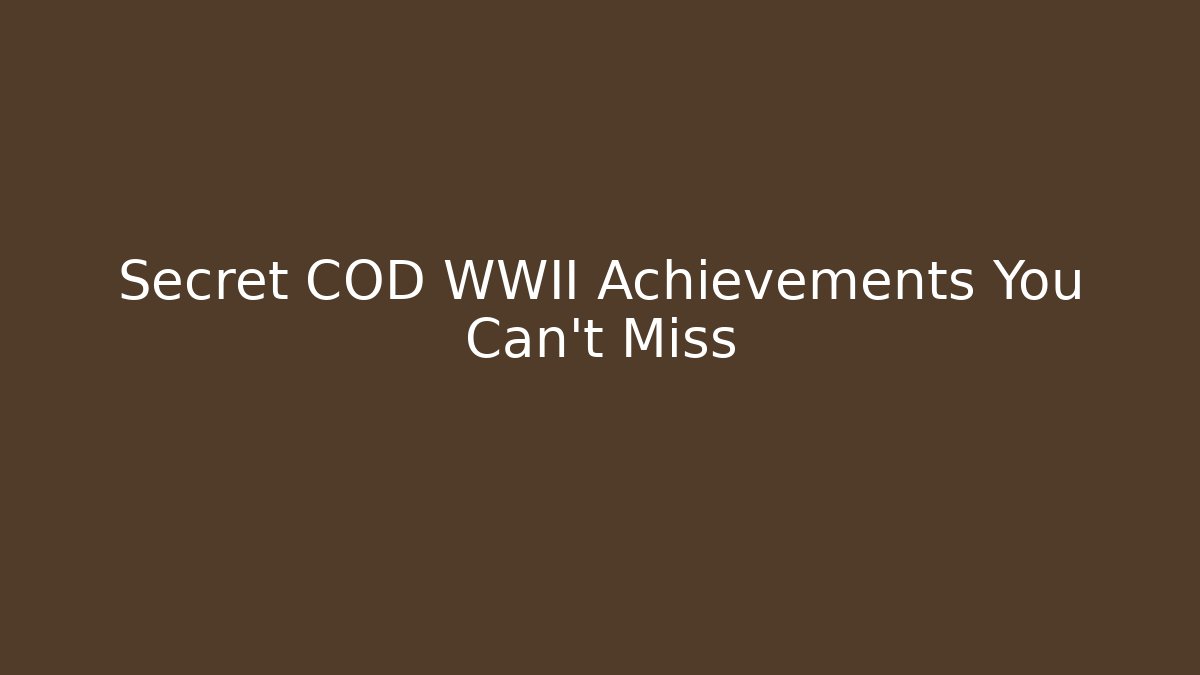Secret COD WWII Achievements You Can't Miss