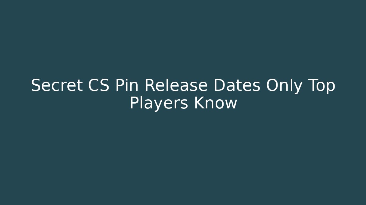 Secret CS Pin Release Dates Only Top Players Know - Critter Realm