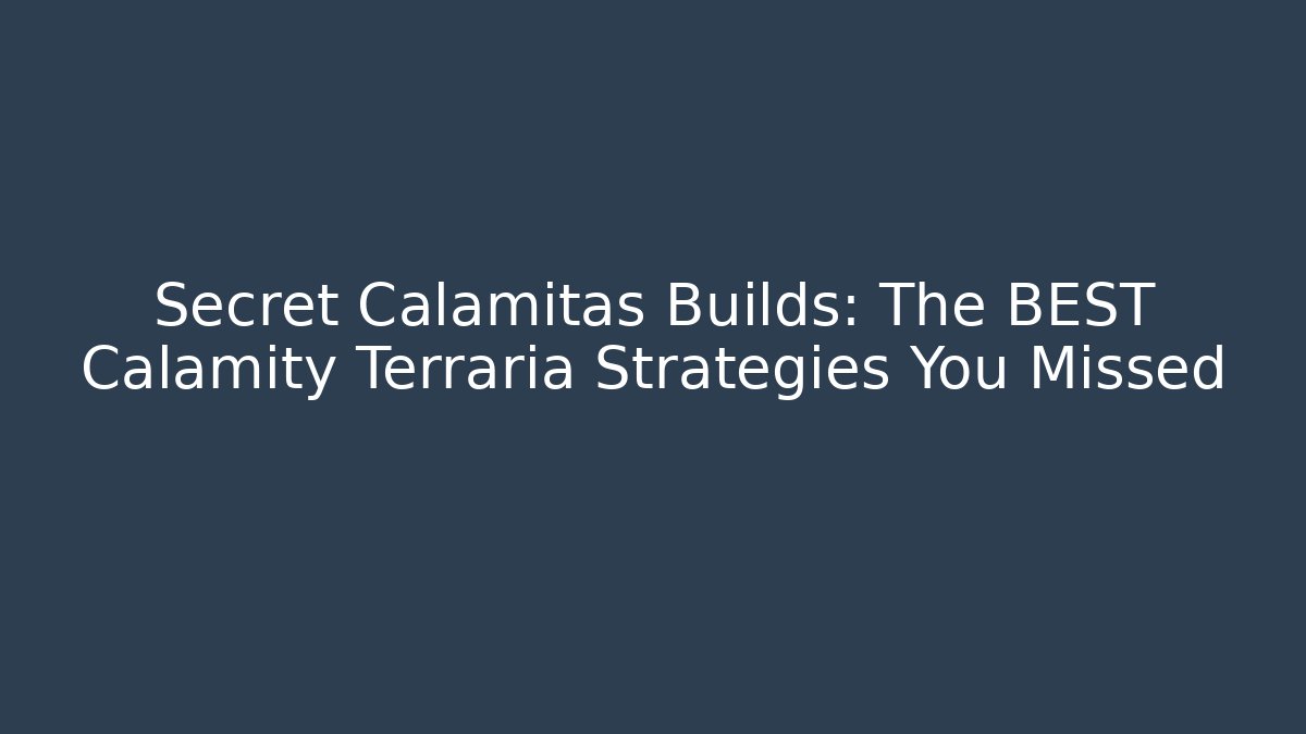 Secret Calamitas Builds: The BEST Calamity Terraria Strategies You Missed