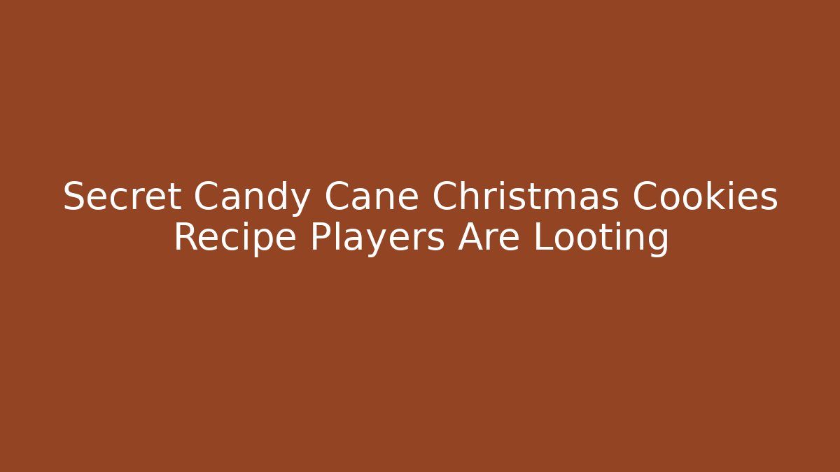 Secret Candy Cane Christmas Cookies Recipe Players Are Looting - Critter Realm