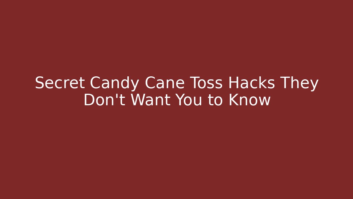 Secret Candy Cane Toss Hacks They Don't Want You to Know
