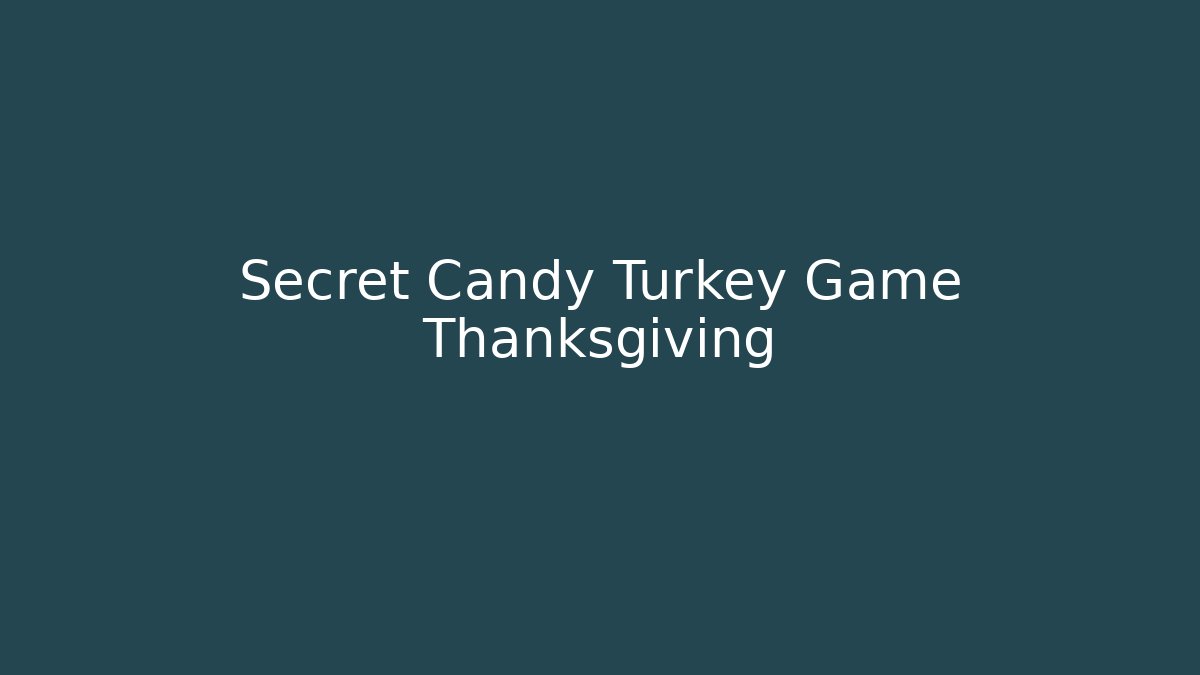 Secret Candy Turkey Game Thanksgiving