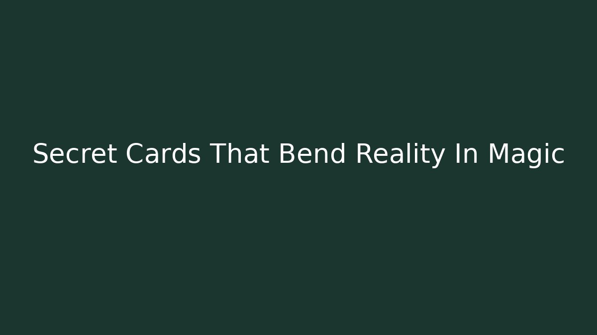 Secret Cards That Bend Reality In Magic - Critter Realm