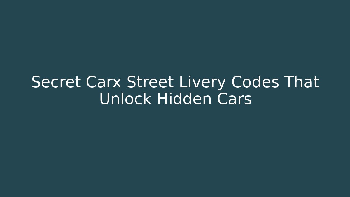 Secret Carx Street Livery Codes That Unlock Hidden Cars