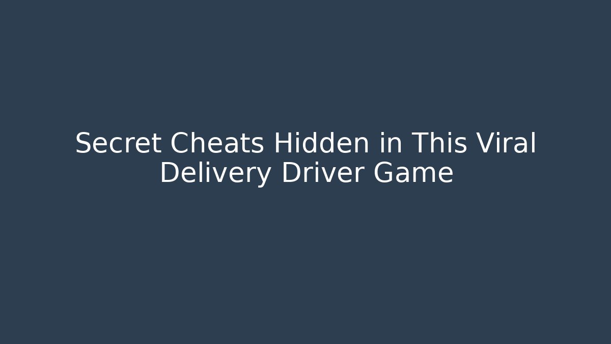 Secret Cheats Hidden in This Viral Delivery Driver Game
