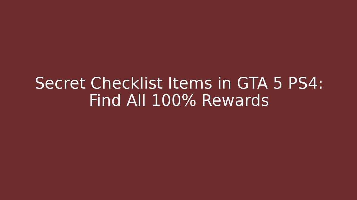 Secret Checklist Items in GTA 5 PS4: Find All 100% Rewards