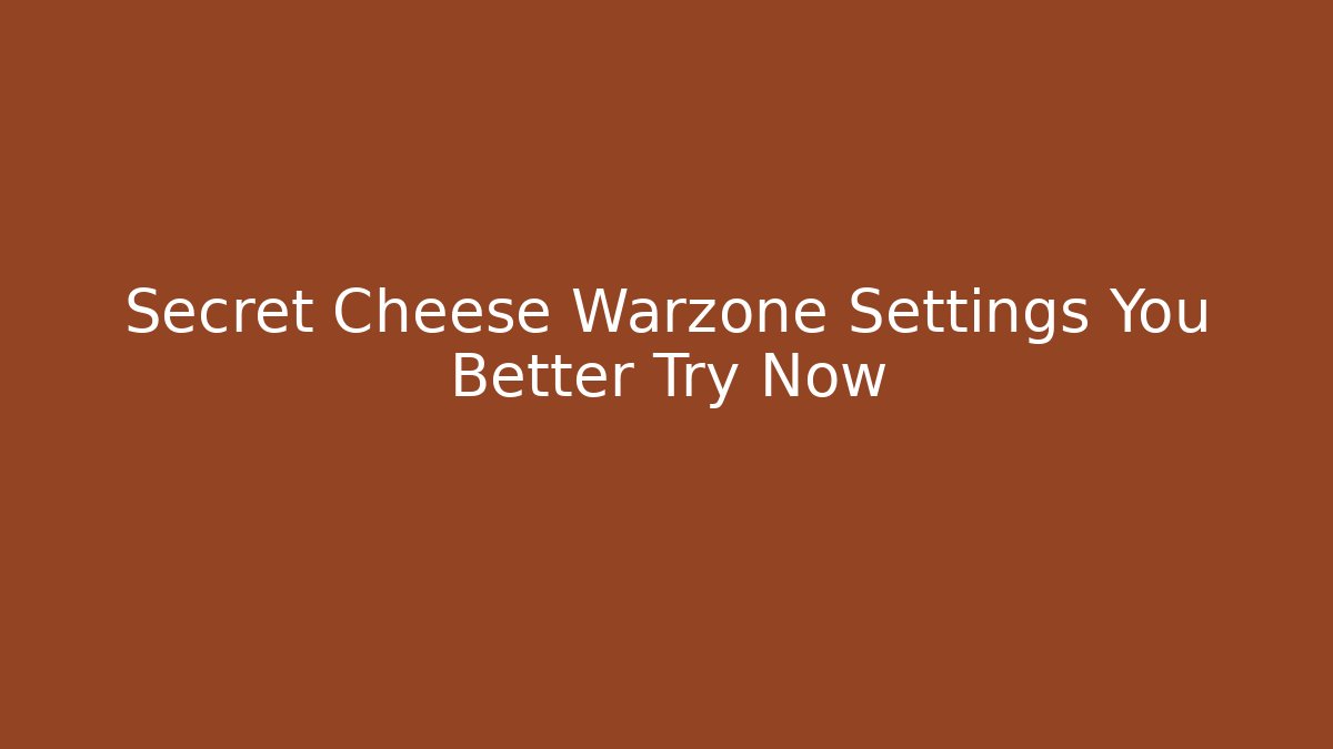 Secret Cheese Warzone Settings You Better Try Now
