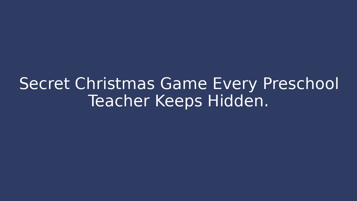 Secret Christmas Game Every Preschool Teacher Keeps Hidden.