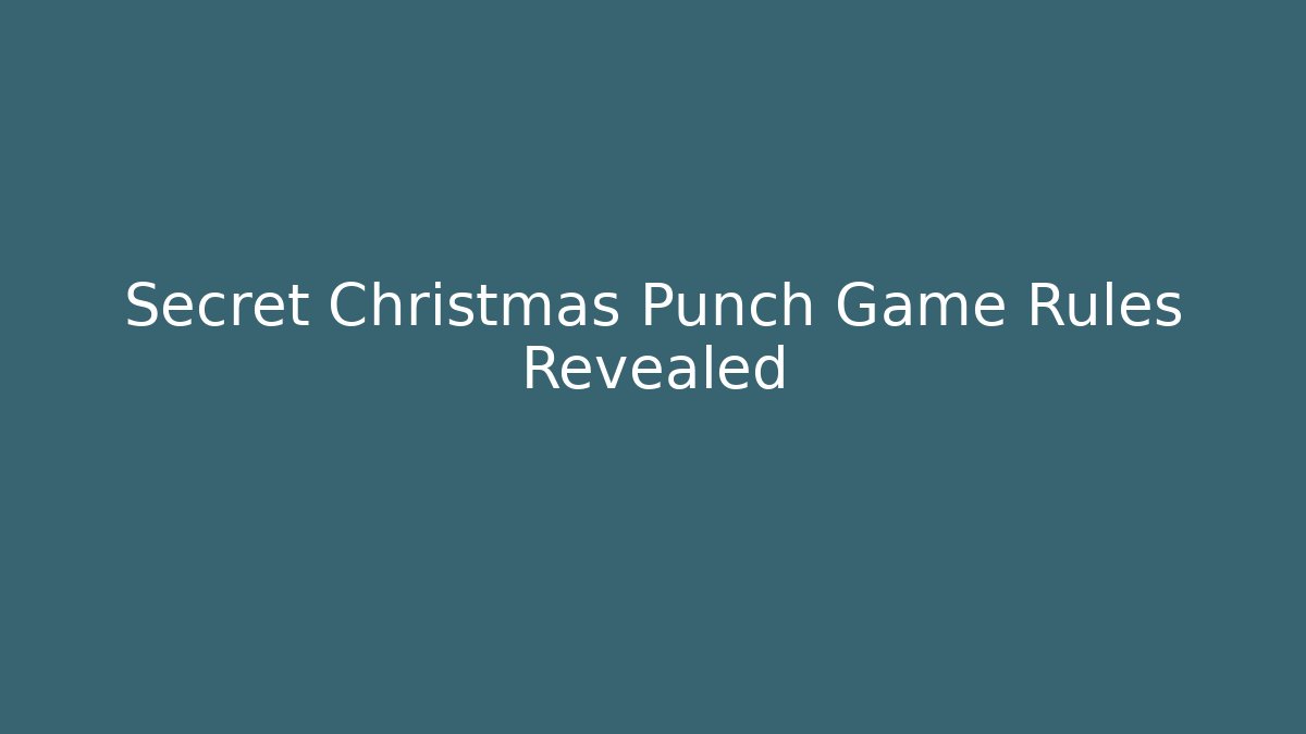Secret Christmas Punch Game Rules Revealed - Critter Realm