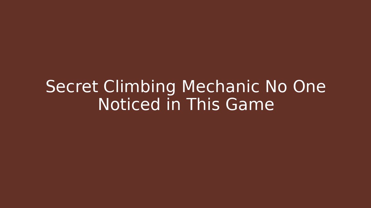 Secret Climbing Mechanic No One Noticed in This Game