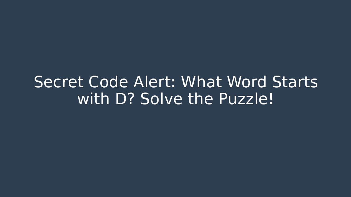 Secret Code Alert: What Word Starts with D? Solve the Puzzle! - Critter Realm