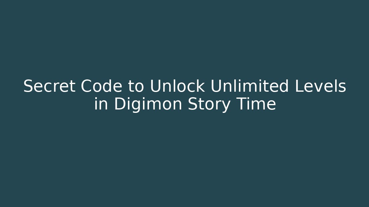 Secret Code to Unlock Unlimited Levels in Digimon Story Time