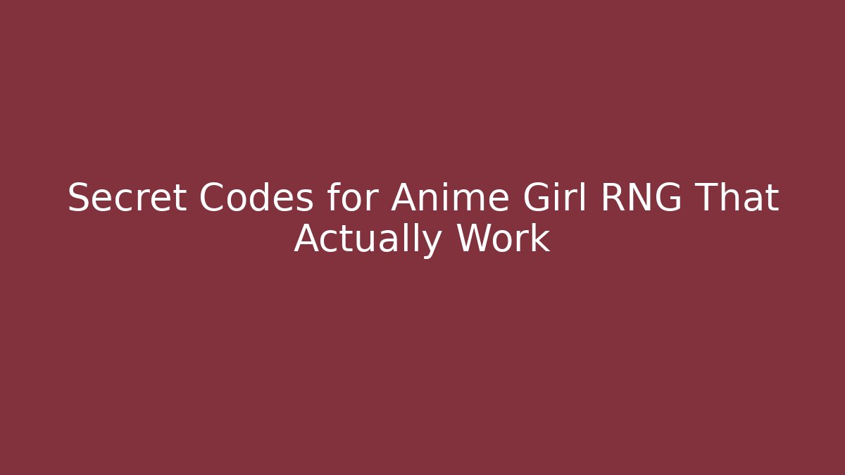 Secret Codes for Anime Girl RNG That Actually Work