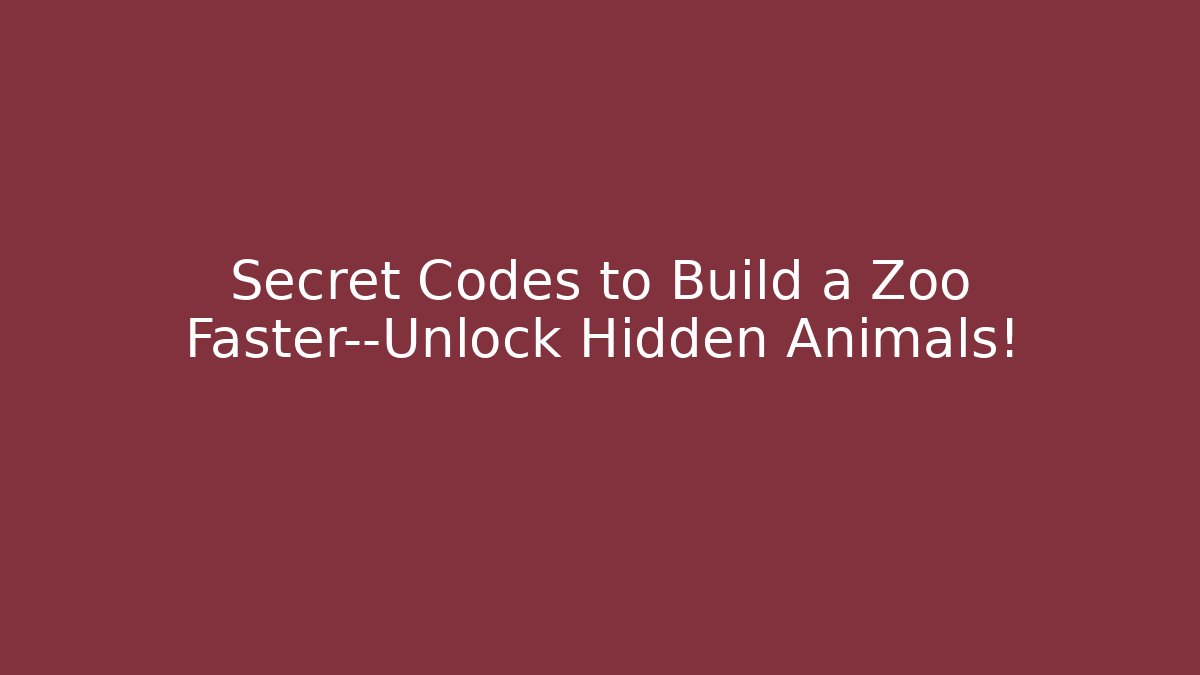 Secret Codes to Build a Zoo Faster—Unlock Hidden Animals! - Critter Realm