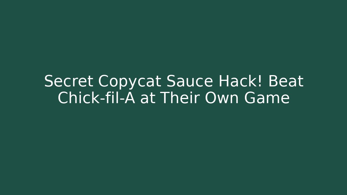 Secret Copycat Sauce Hack! Beat Chick-fil-A at Their Own Game