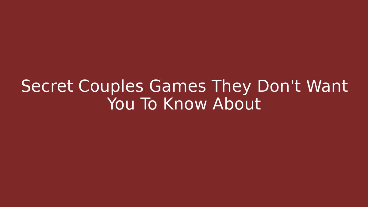 Secret Couples Games They Don't Want You To Know About