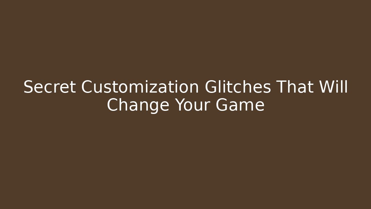 Secret Customization Glitches That Will Change Your Game - Critter Realm