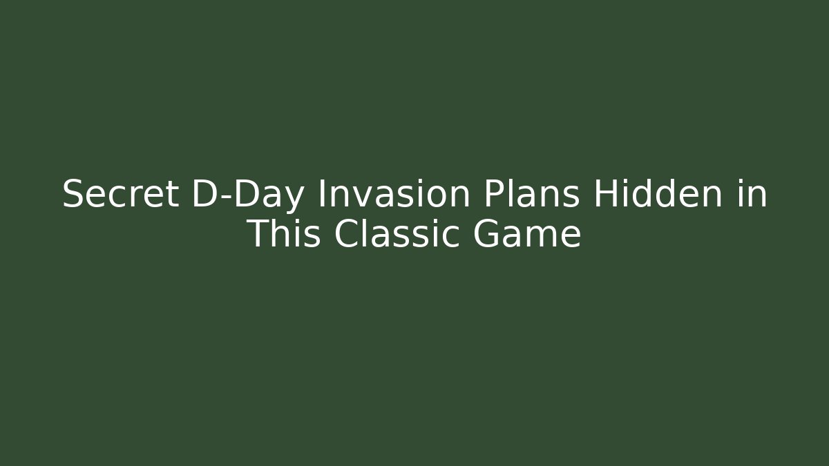 Secret D-Day Invasion Plans Hidden in This Classic Game