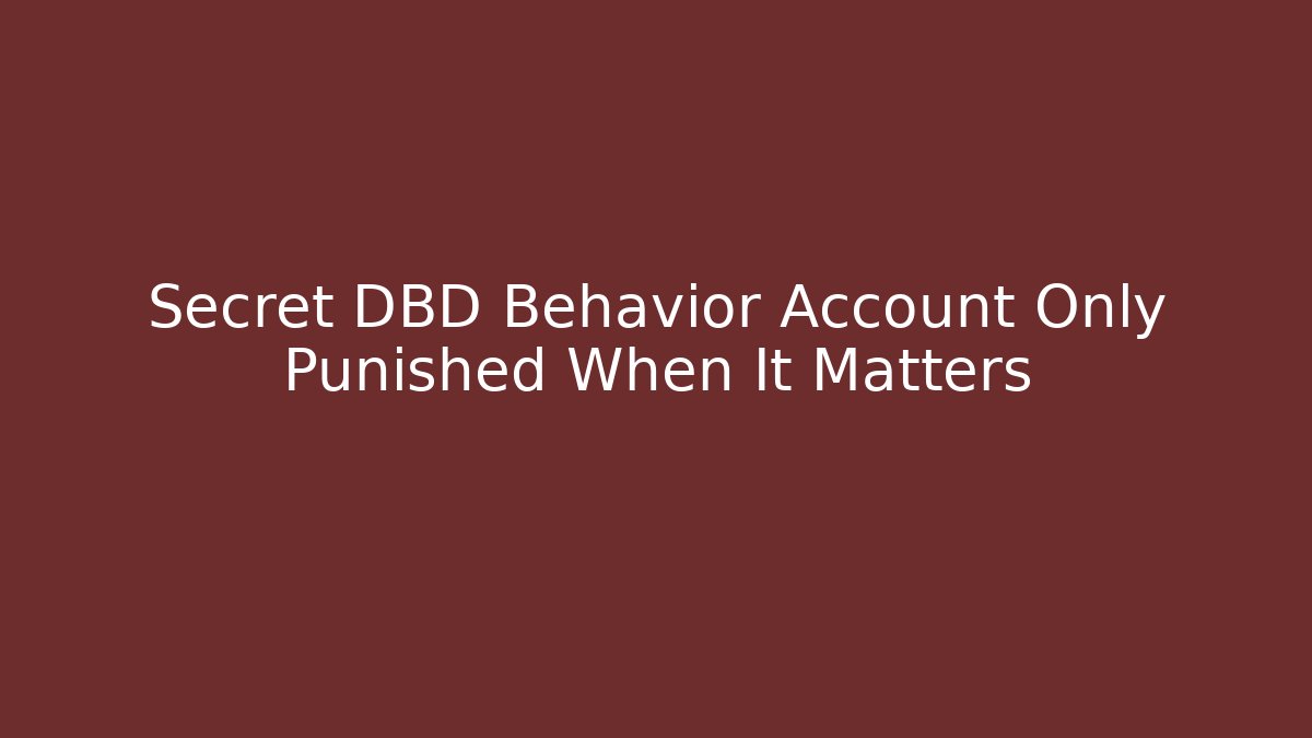 Secret DBD Behavior Account Only Punished When It Matters