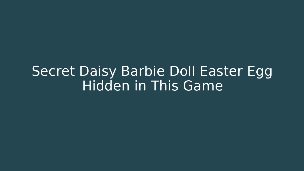 Secret Daisy Barbie Doll Easter Egg Hidden in This Game