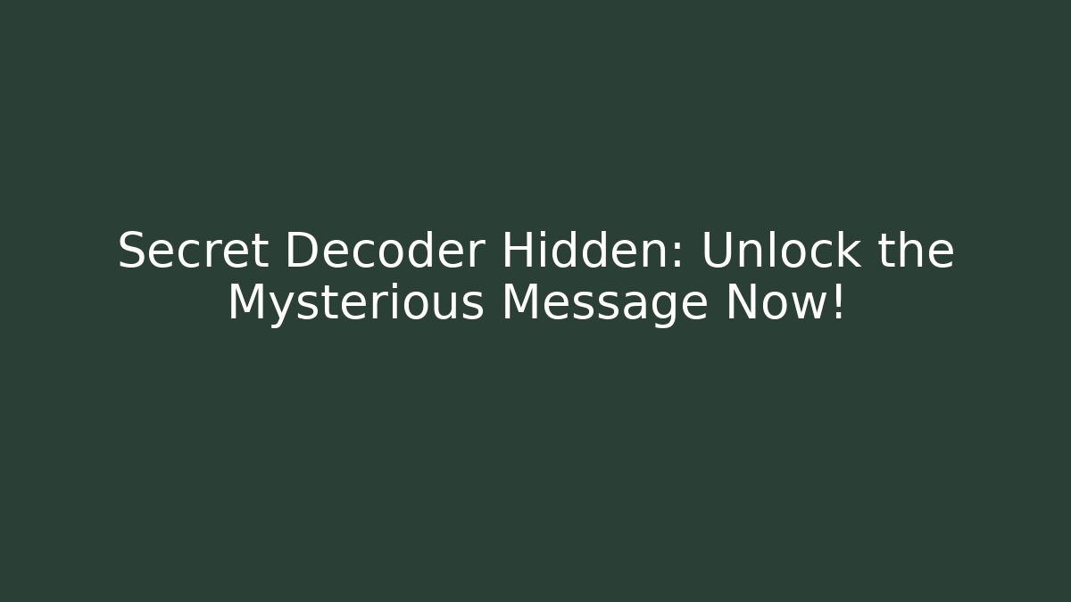 Secret Decoder Hidden: Unlock the Mysterious Message Now! - Critter Realm