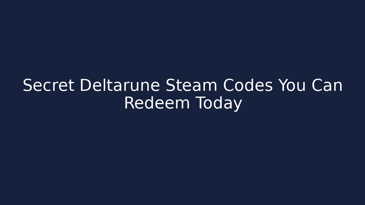 Secret Deltarune Steam Codes You Can Redeem Today - Critter Realm