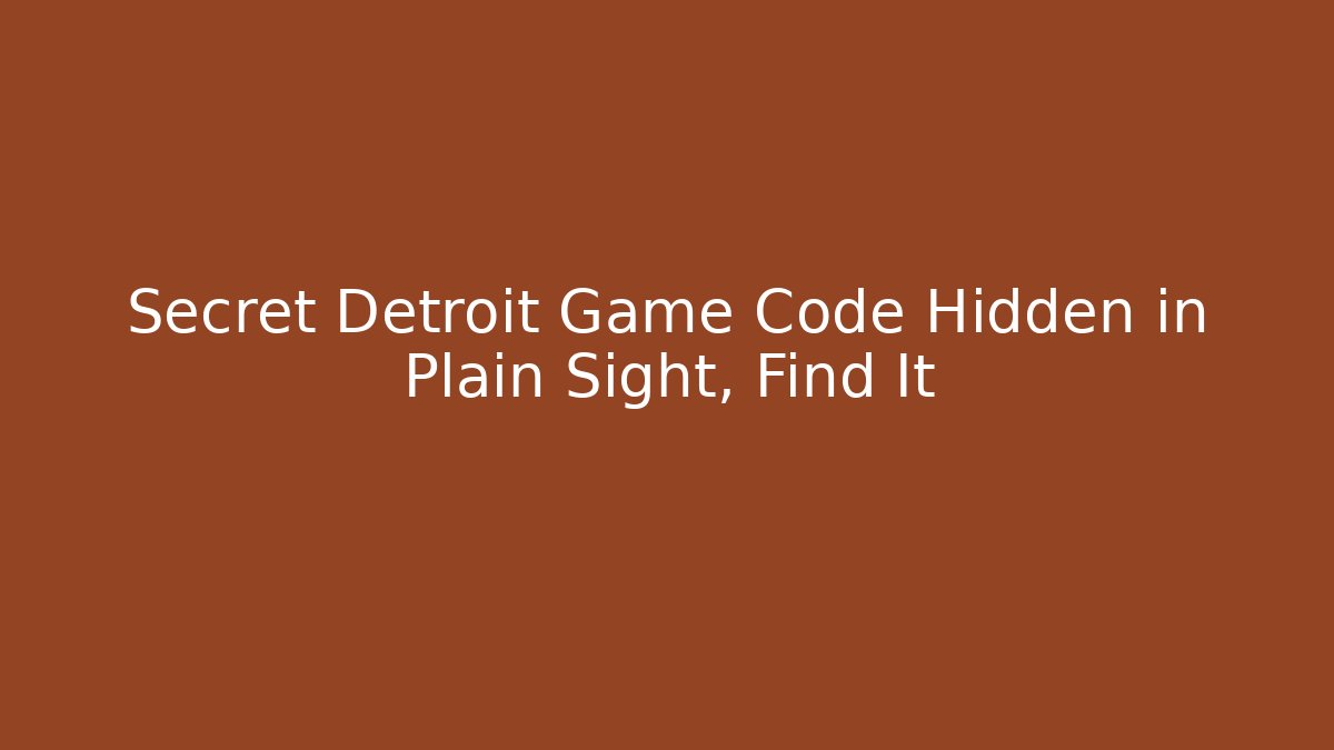 Secret Detroit Game Code Hidden in Plain Sight, Find It - Critter Realm