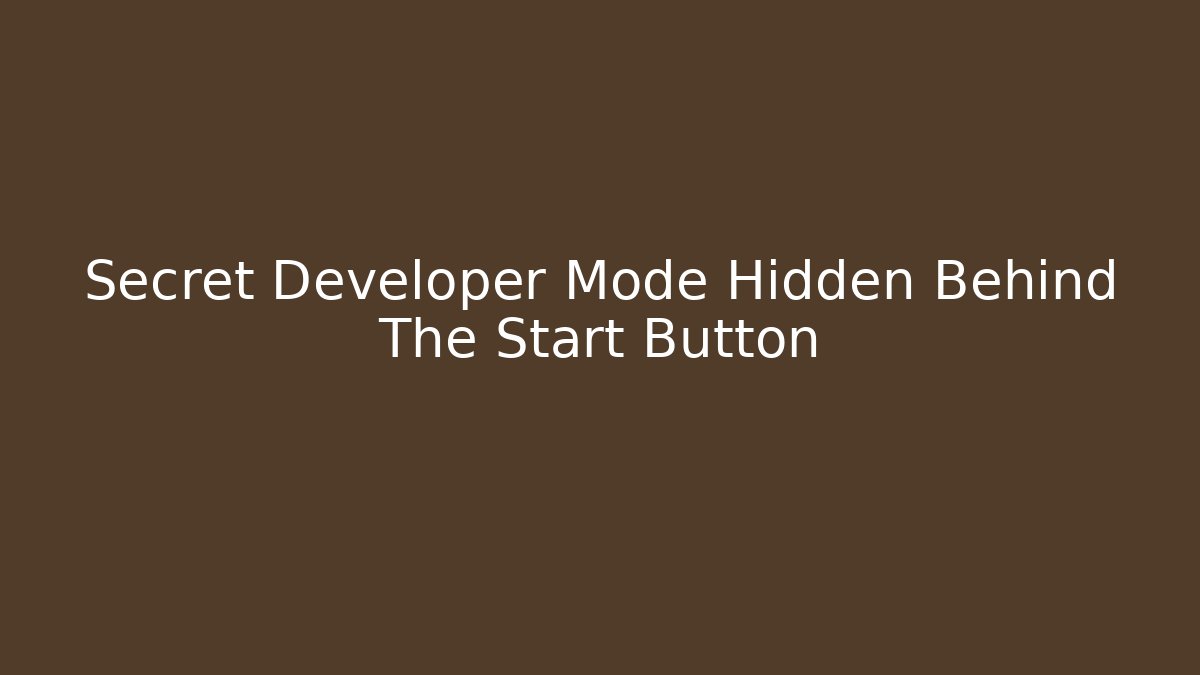 Secret Developer Mode Hidden Behind The Start Button