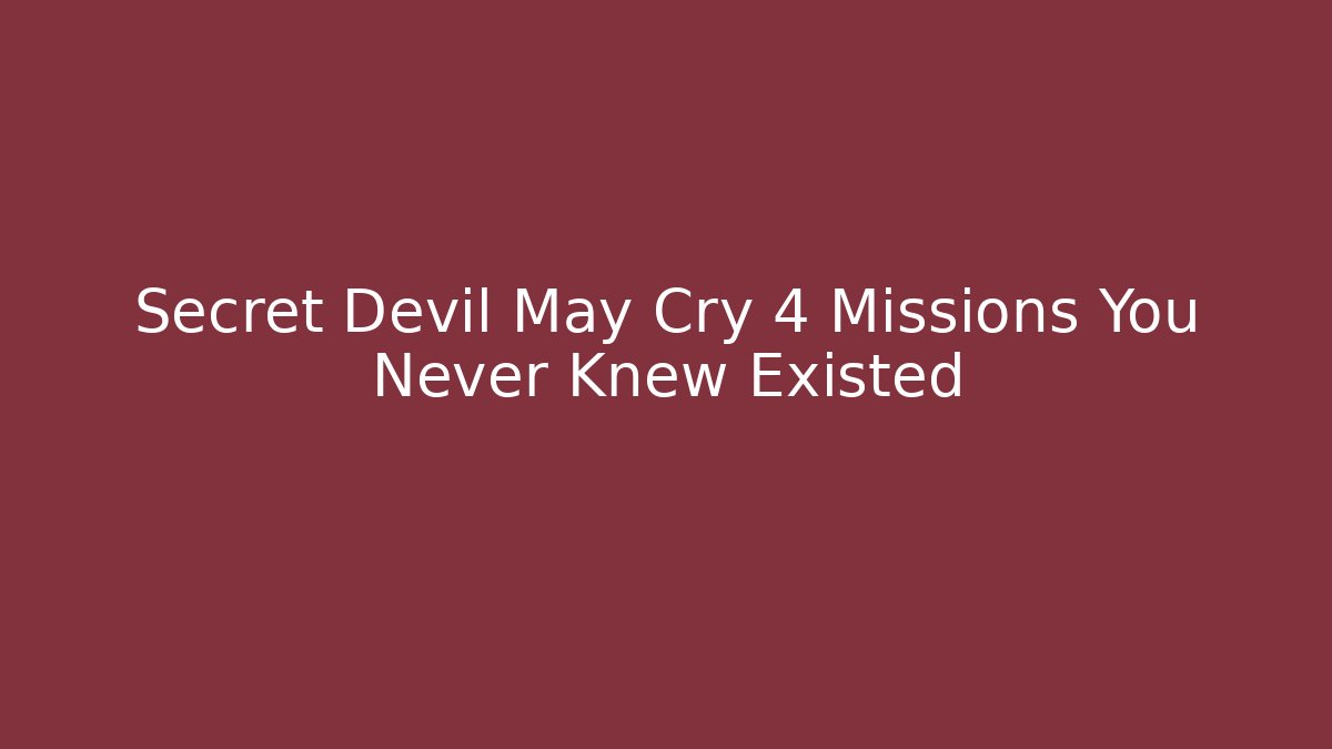 Secret Devil May Cry 4 Missions You Never Knew Existed