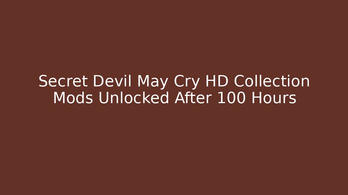 Secret Devil May Cry HD Collection Mods Unlocked After 100 Hours