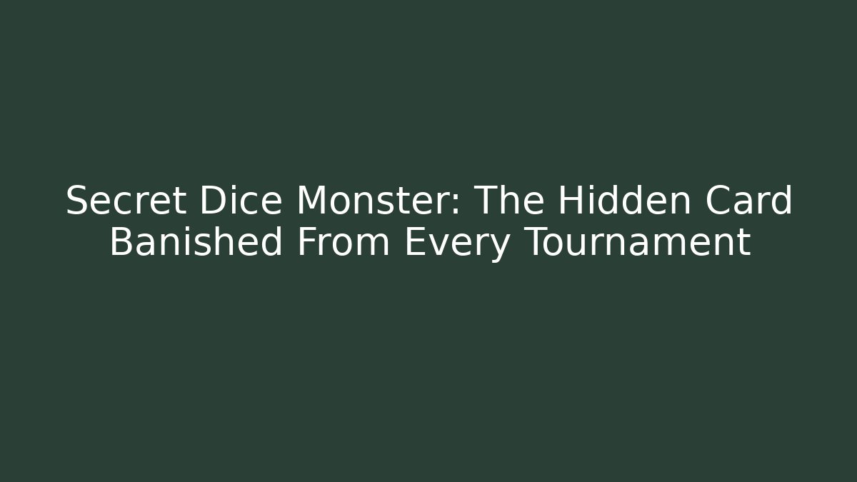 Secret Dice Monster: The Hidden Card Banished From Every Tournament