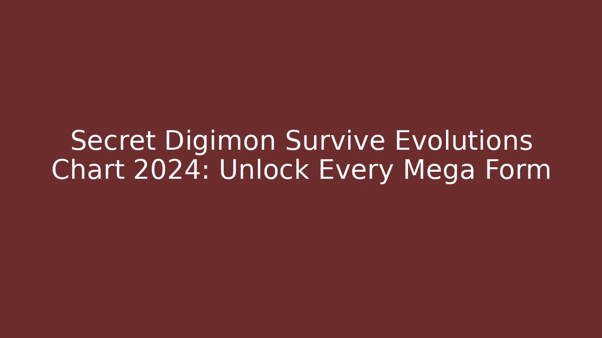 Secret Digimon Survive Evolutions Chart 2024: Unlock Every Mega Form