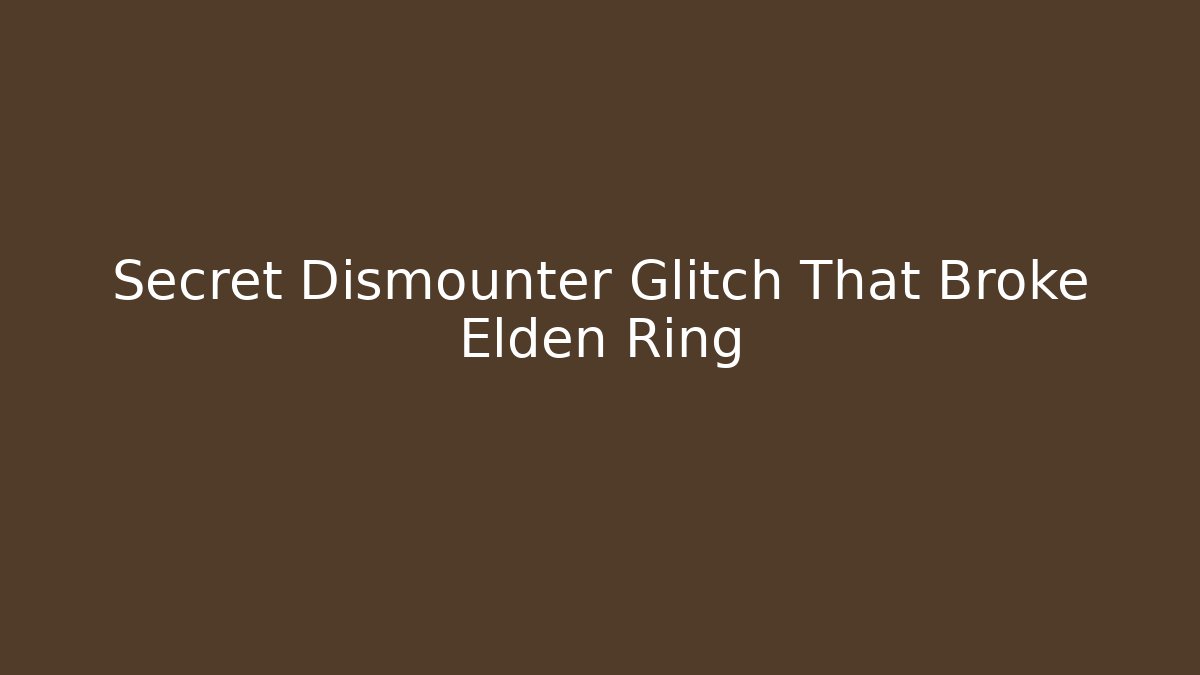 Secret Dismounter Glitch That Broke Elden Ring