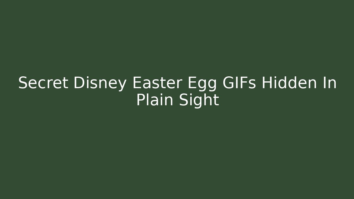 Secret Disney Easter Egg GIFs Hidden In Plain Sight