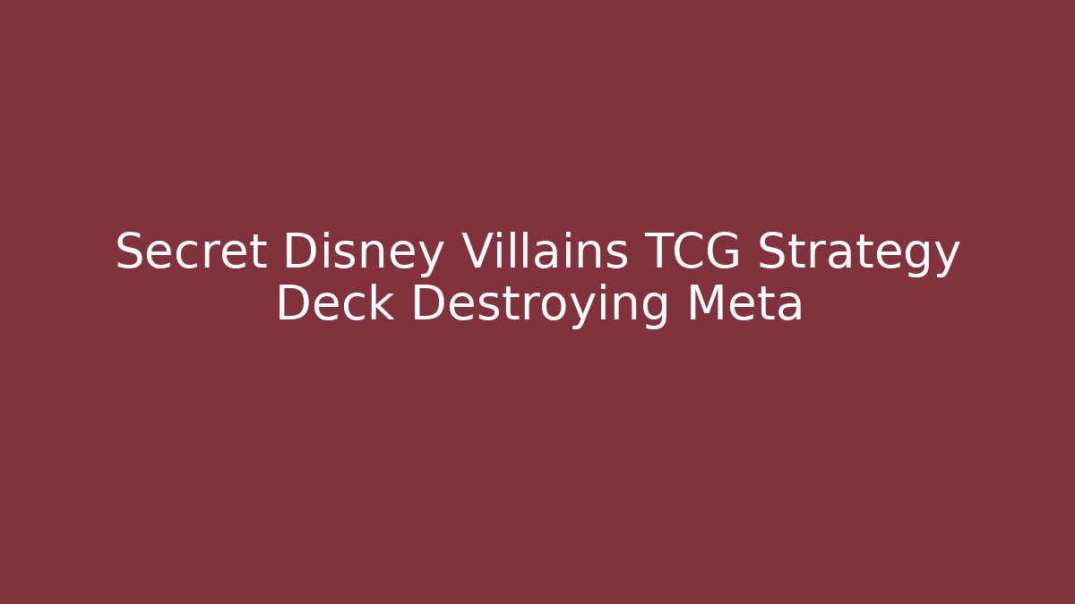 Secret Disney Villains TCG Strategy Deck Destroying Meta - Critter Realm