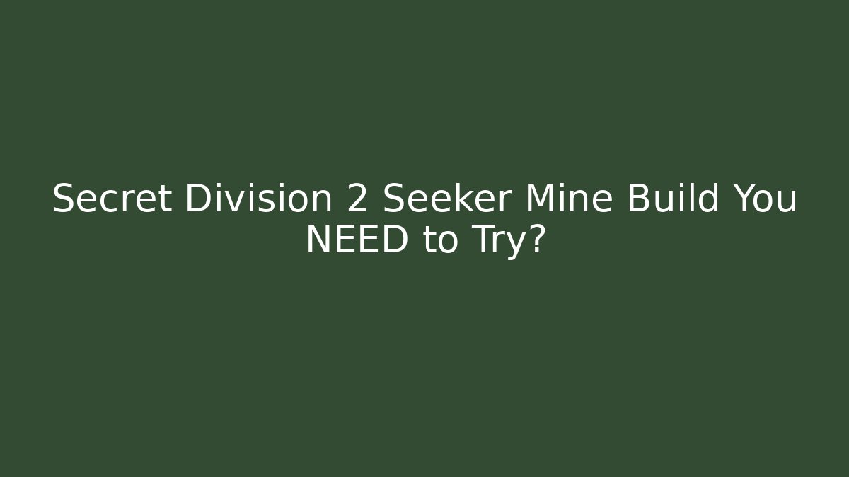 Secret Division 2 Seeker Mine Build You NEED to Try?