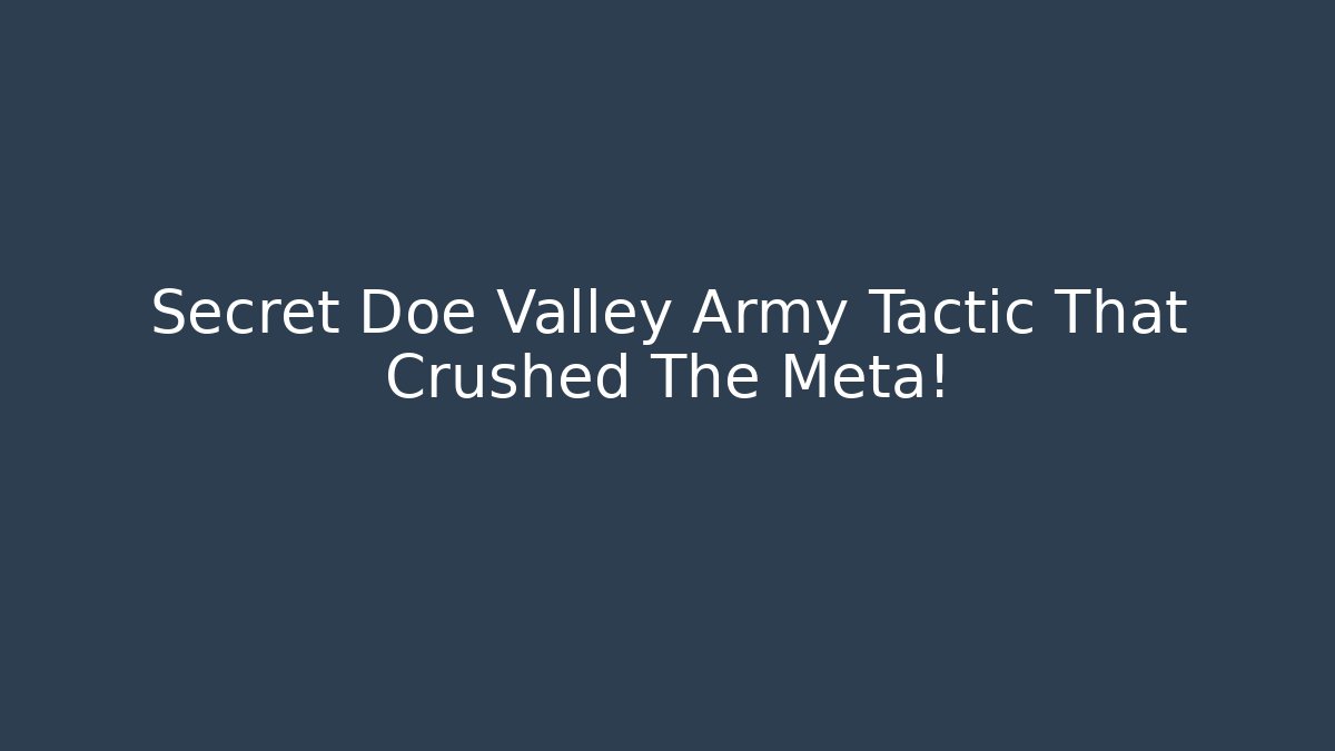 Secret Doe Valley Army Tactic That Crushed The Meta!