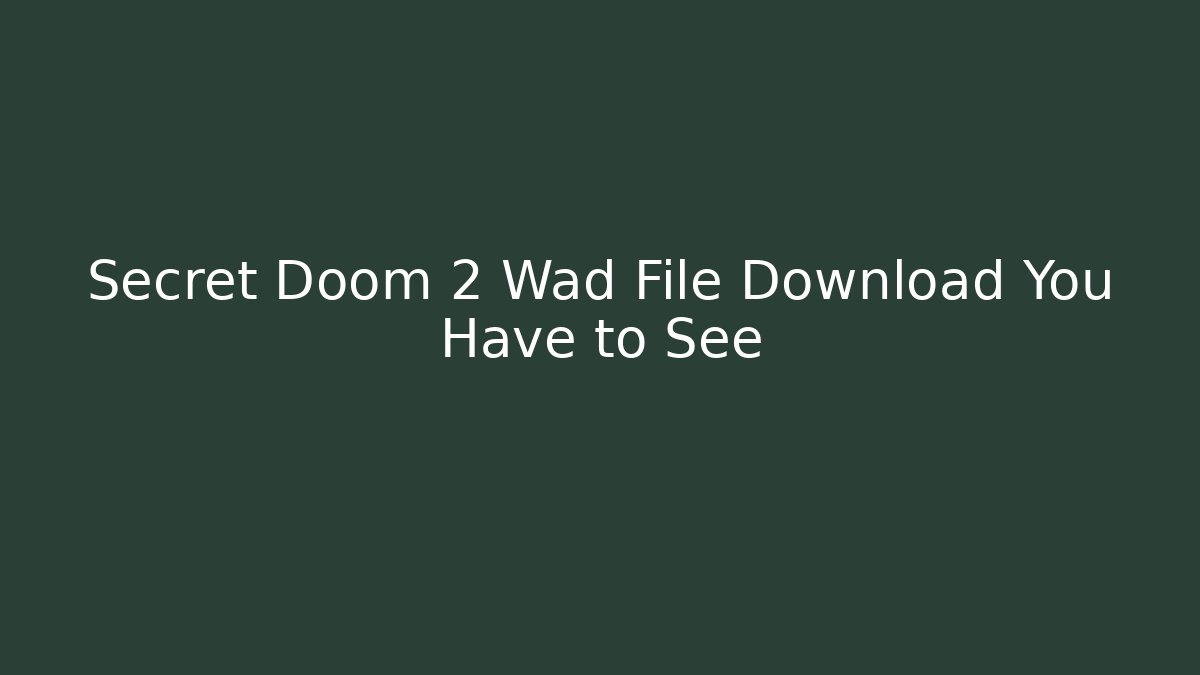 Secret Doom 2 Wad File Download You Have to See - Critter Realm