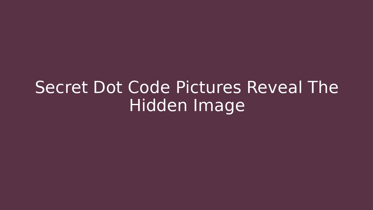 Secret Dot Code Pictures Reveal The Hidden Image