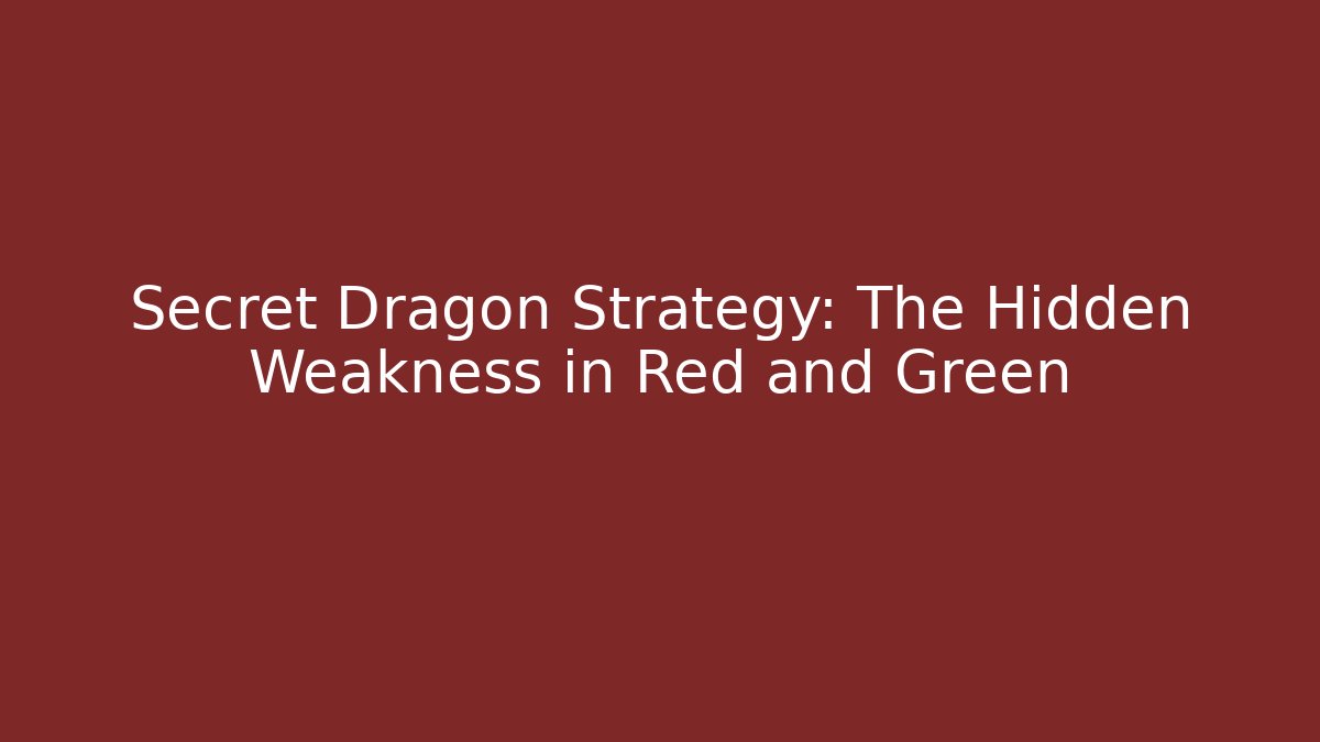 Secret Dragon Strategy: The Hidden Weakness in Red and Green