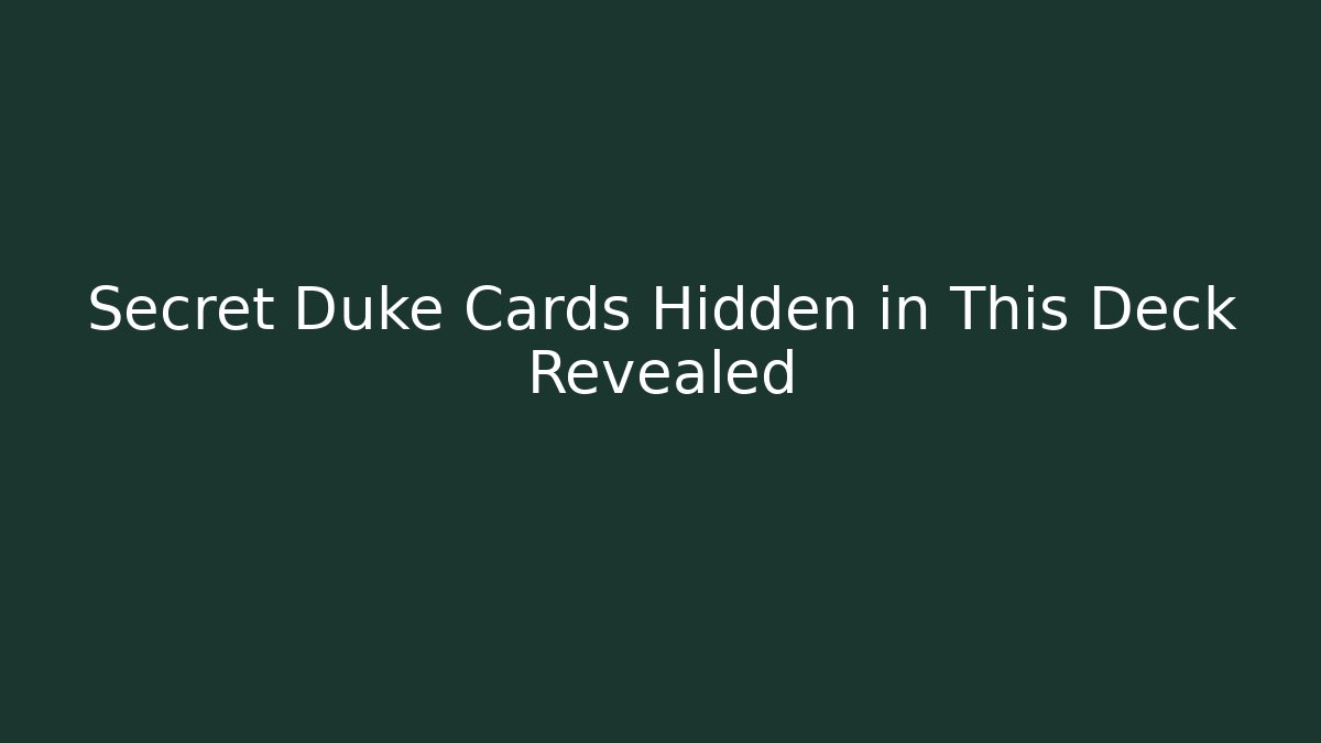 Secret Duke Cards Hidden in This Deck Revealed