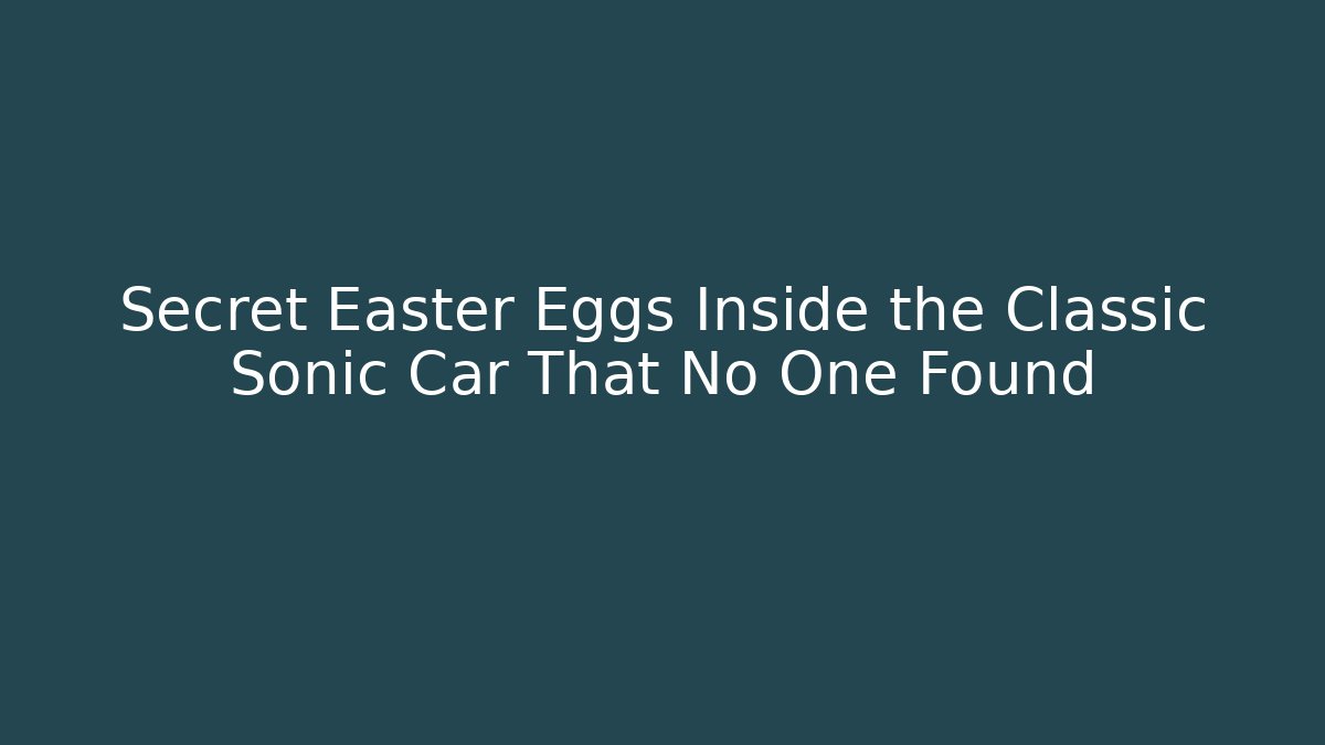 Secret Easter Eggs Inside the Classic Sonic Car That No One Found