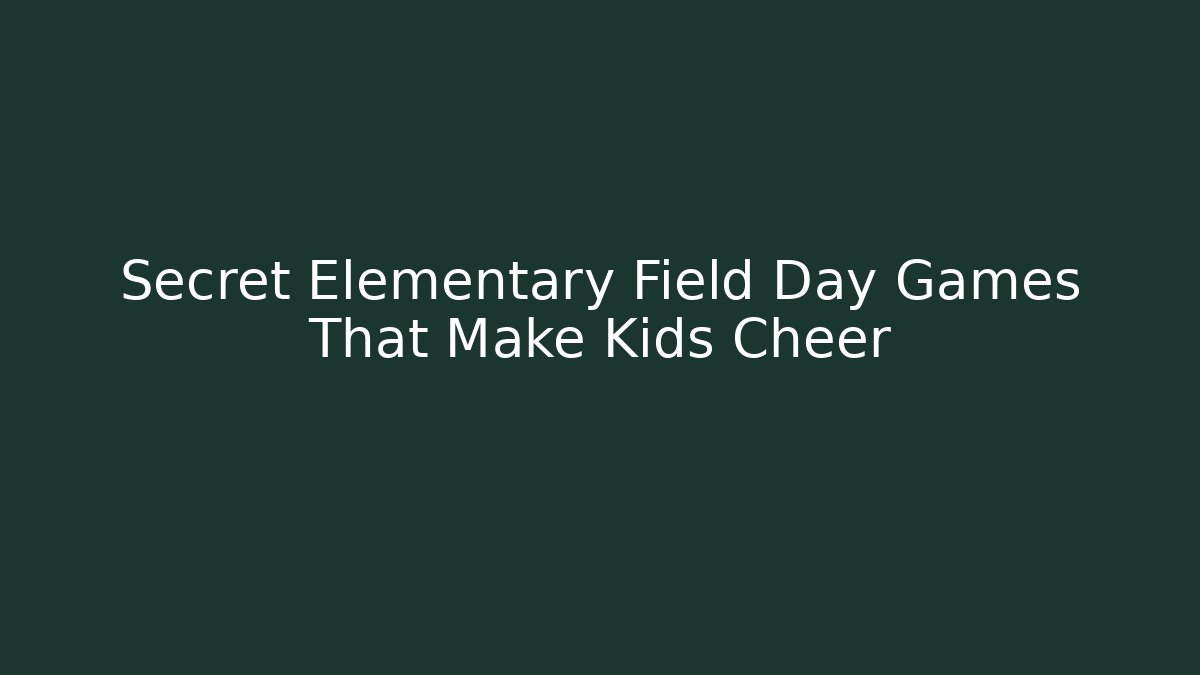 Secret Elementary Field Day Games That Make Kids Cheer