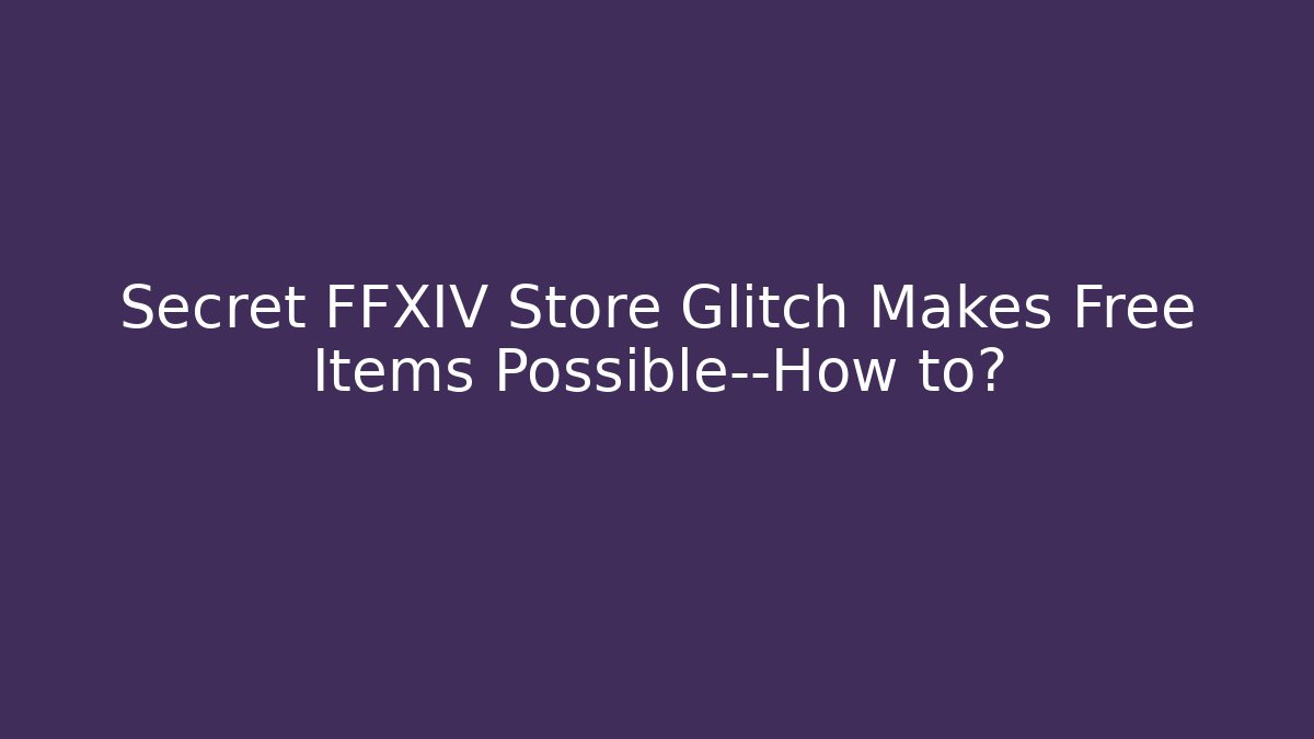 Secret FFXIV Store Glitch Makes Free Items Possible—How to?