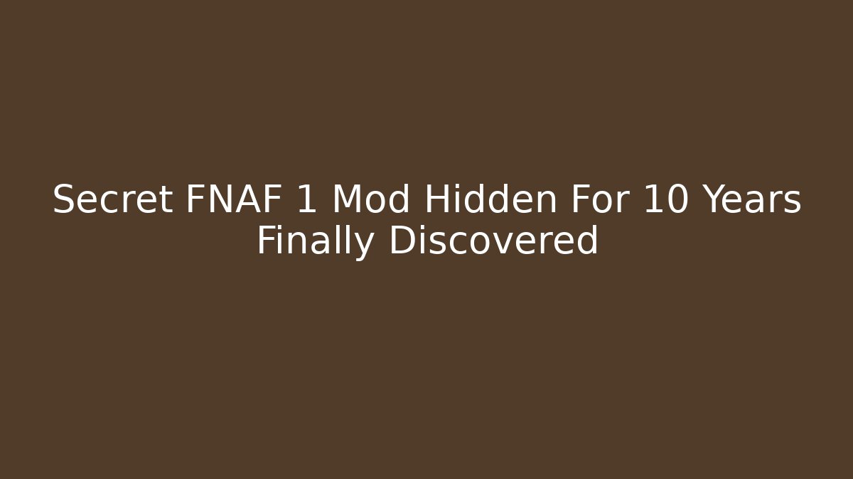 Secret FNAF 1 Mod Hidden For 10 Years Finally Discovered - Critter Realm