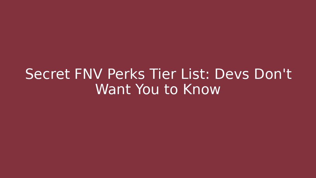 Secret FNV Perks Tier List: Devs Don’t Want You to Know