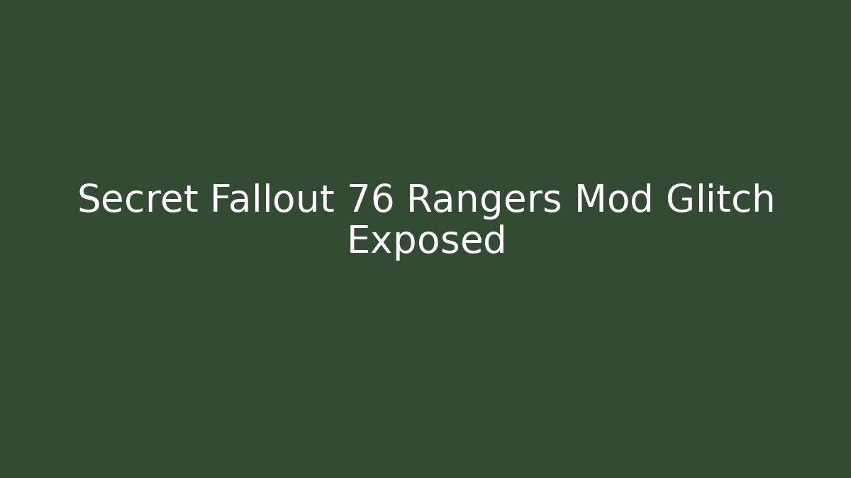 Secret Fallout 76 Rangers Mod Glitch Exposed