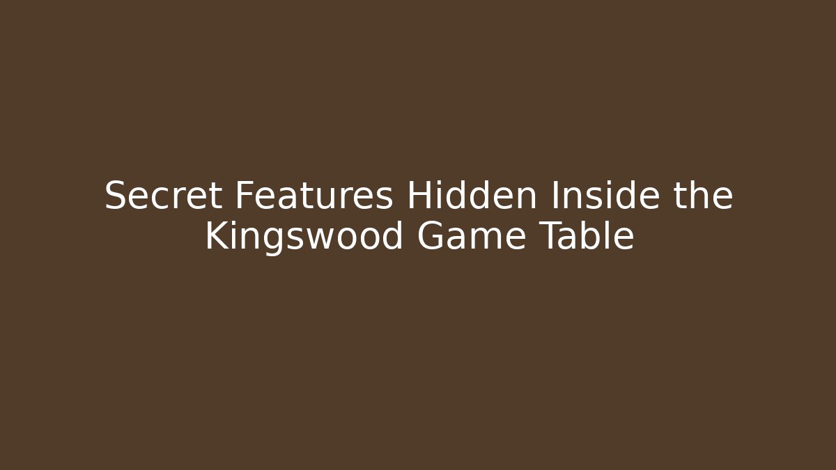 Secret Features Hidden Inside the Kingswood Game Table